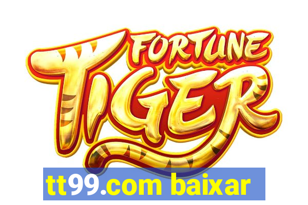 tt99.com baixar